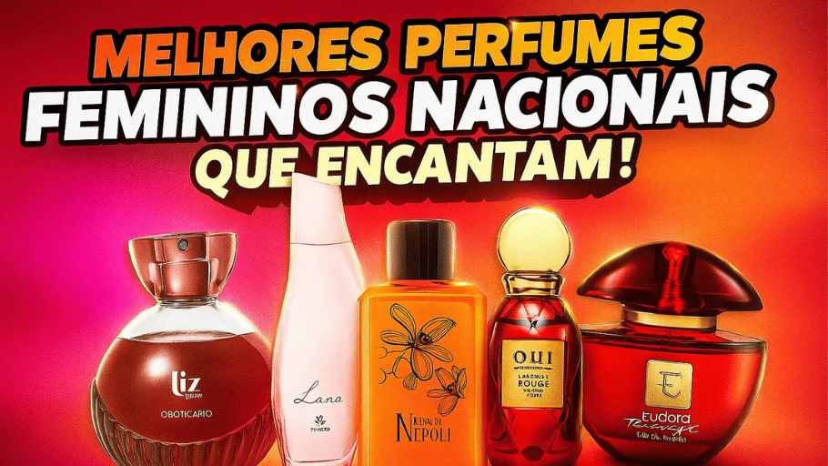 Melhores Perfumes Femininos Nacionais Que Encantam!